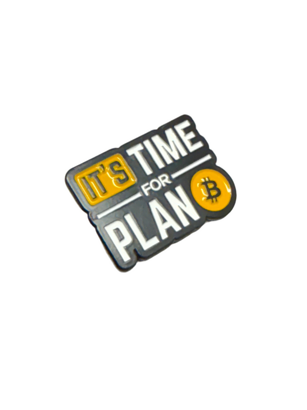 Bitcoin Pin - It’s Time For Plan ₿