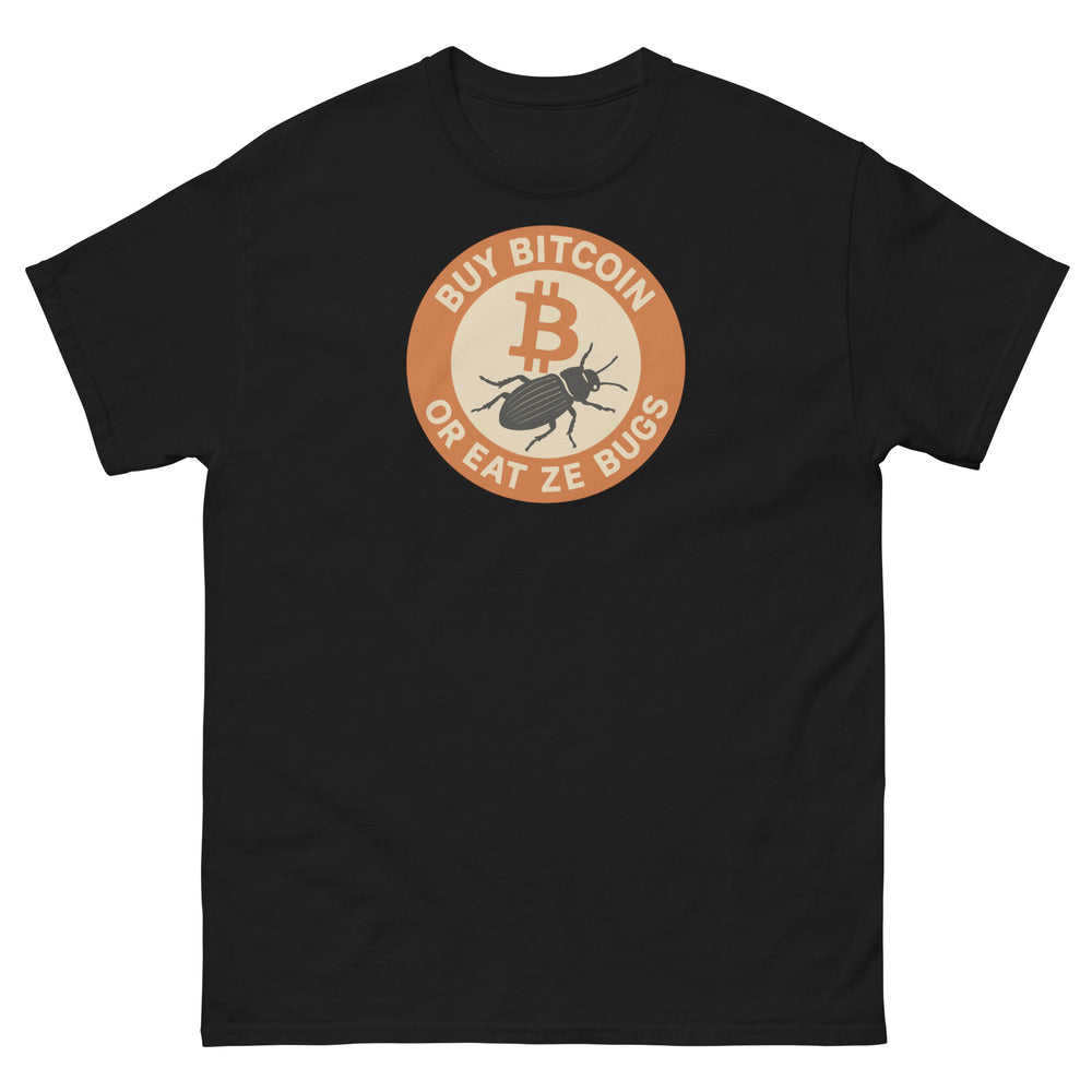 Buy Bitcoin or Eat ze Bugs Tee - front view