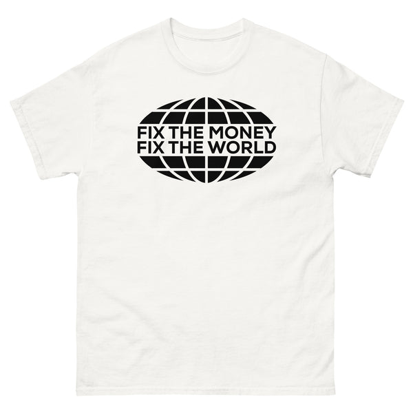 Fix The Money Fix The World Shirt - front view