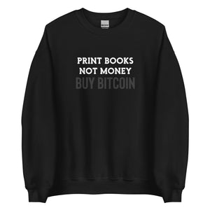 Print Books Not Money Sweatshirt - front view
