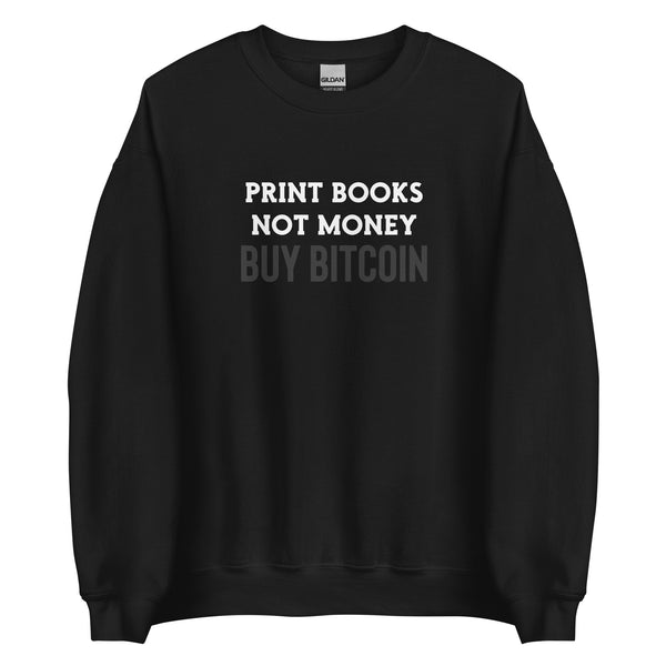 Print Books Not Money Sweatshirt - front view