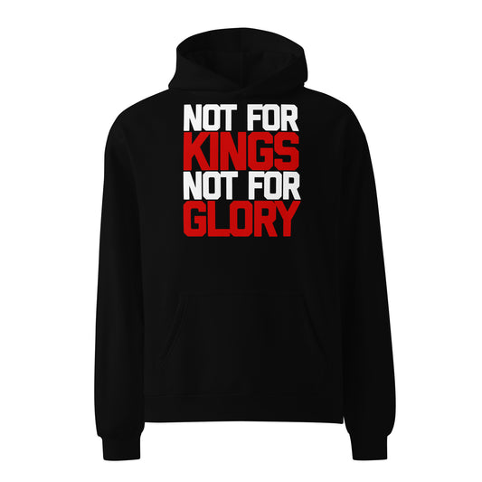 Not For Kings, Not For Glory Oversized Hoodie