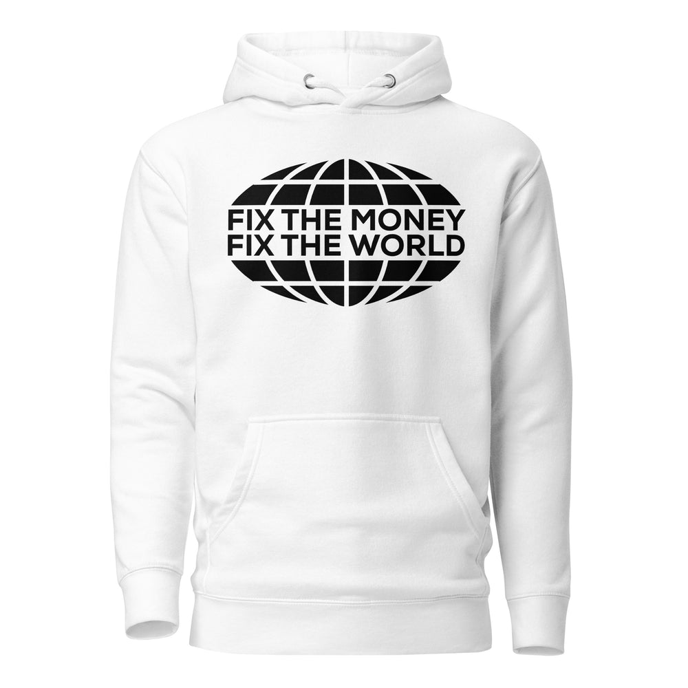 Fix the Money, Fix the World Hoodie - front view