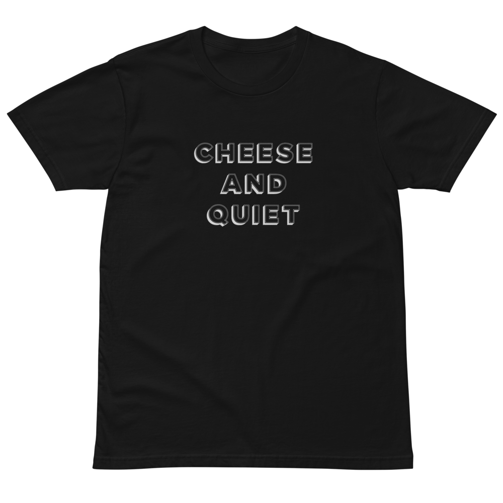 Cheese and Quiet